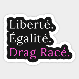 Liberté. Egalité. Drag Racé - black version Sticker